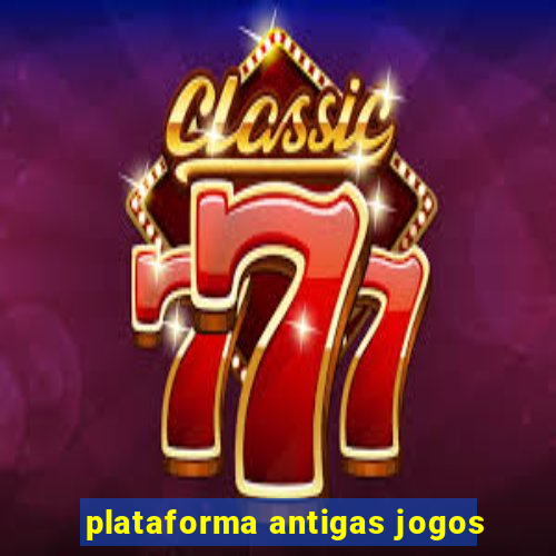 plataforma antigas jogos