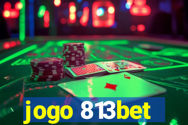 jogo 813bet