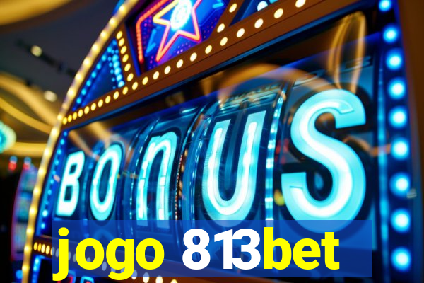 jogo 813bet