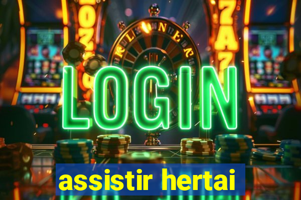 assistir hertai