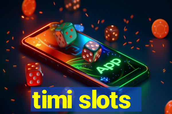 timi slots