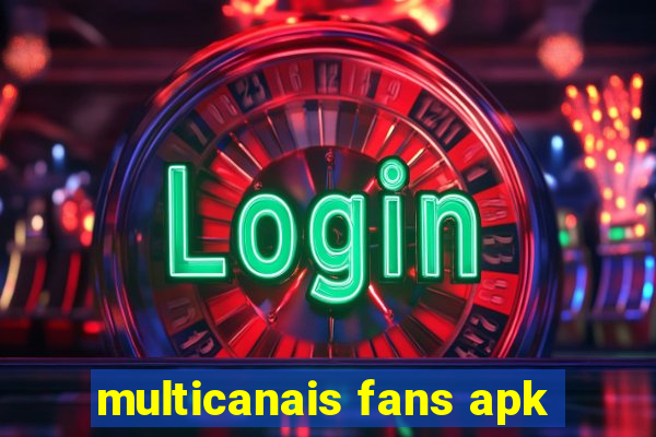 multicanais fans apk