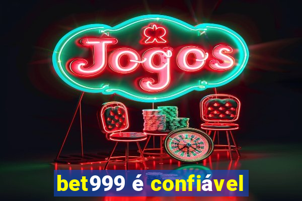 bet999 é confiável