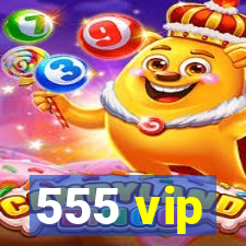 555 vip