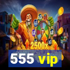 555 vip