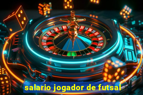 salario jogador de futsal