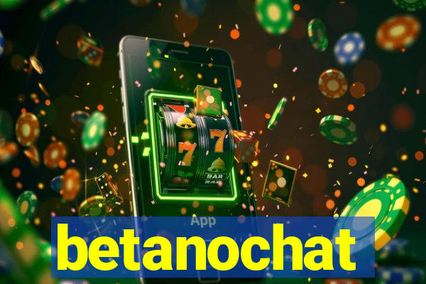 betanochat