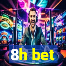 8h bet