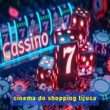 cinema do shopping tijuca