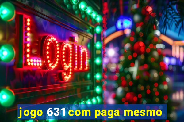 jogo 631 com paga mesmo