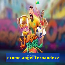 erome angel fernandezz