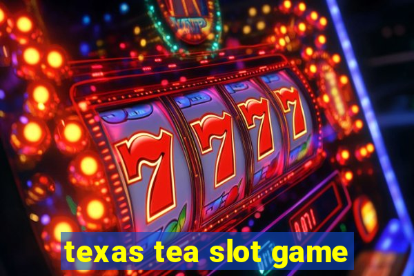 texas tea slot game