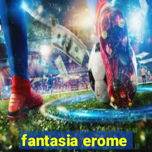 fantasia erome