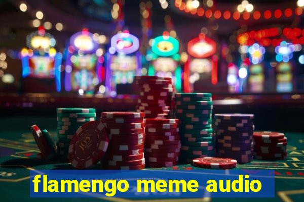 flamengo meme audio