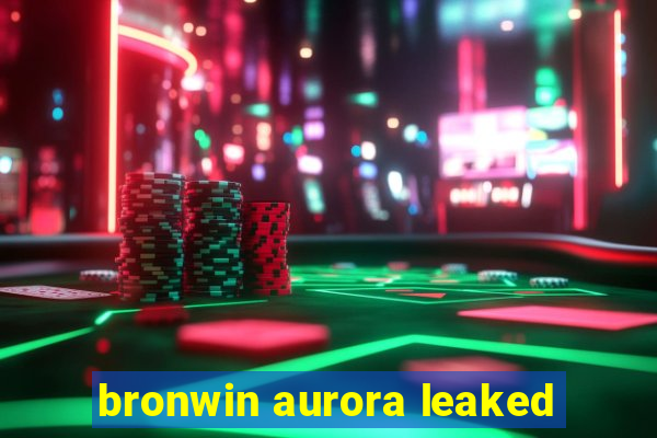 bronwin aurora leaked