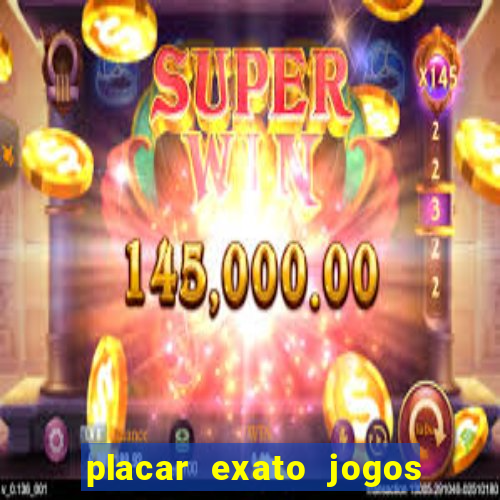 placar exato jogos de hoje