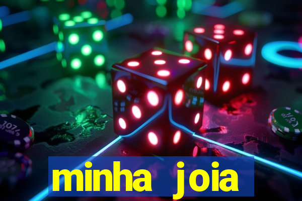 minha joia significado minha joia giria