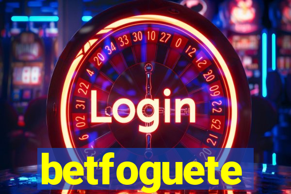 betfoguete