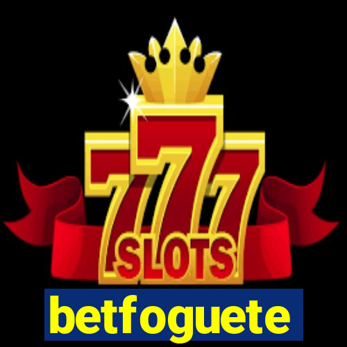 betfoguete