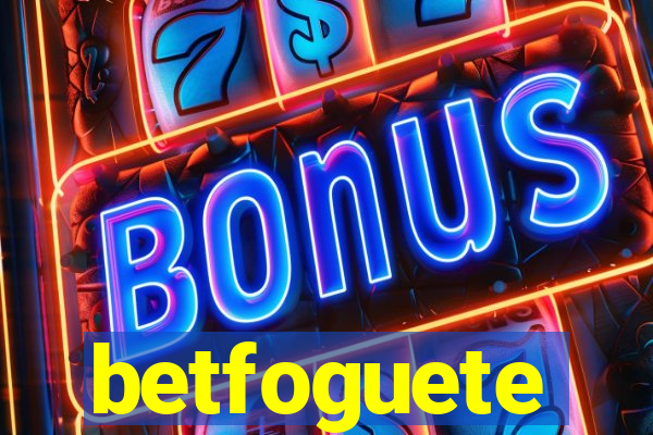 betfoguete