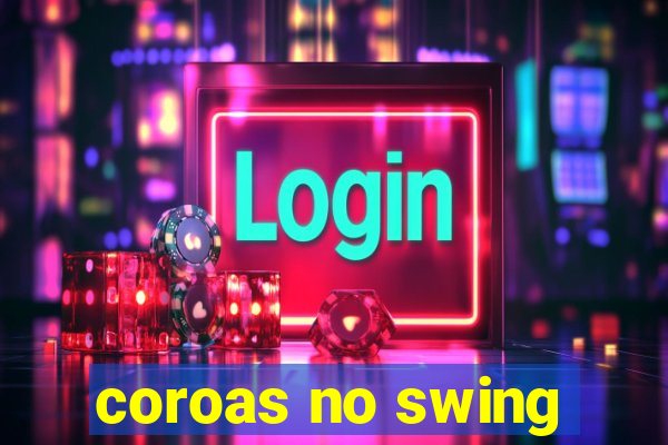 coroas no swing