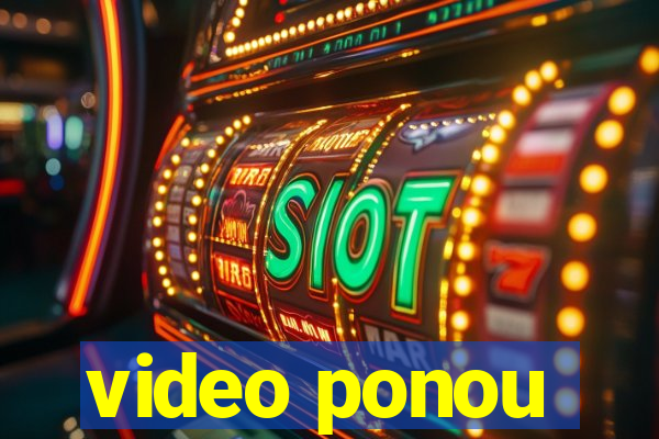 video ponou