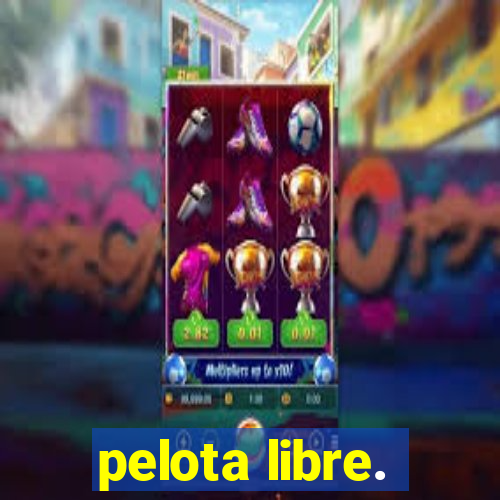 pelota libre.