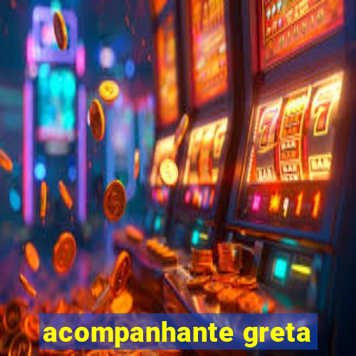 acompanhante greta