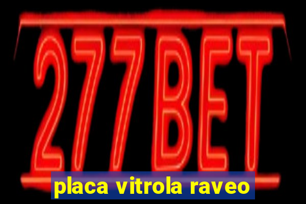 placa vitrola raveo