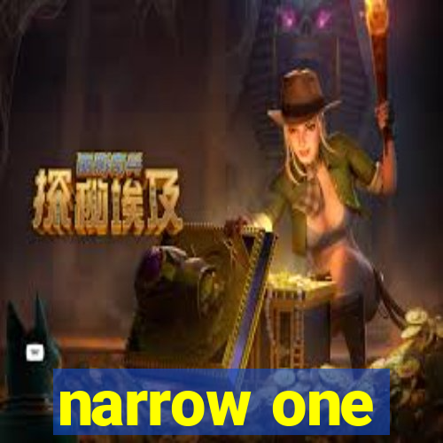 narrow one