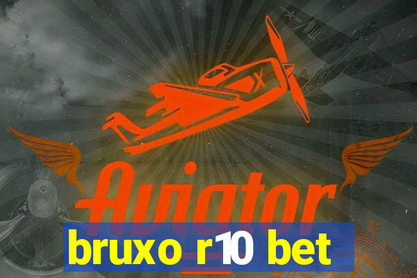 bruxo r10 bet