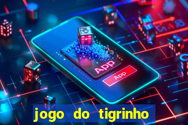 jogo do tigrinho bonus sem deposito