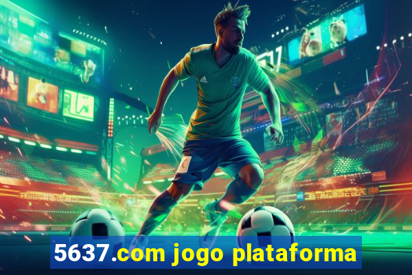 5637.com jogo plataforma