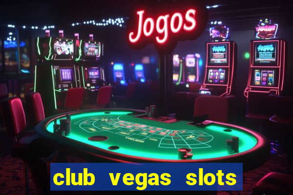 club vegas slots casino games 777