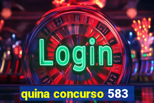 quina concurso 583