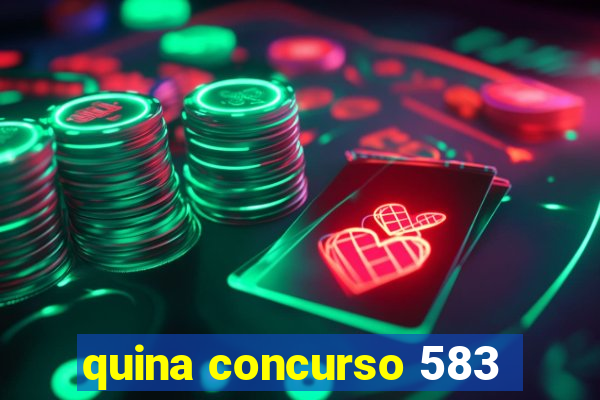 quina concurso 583