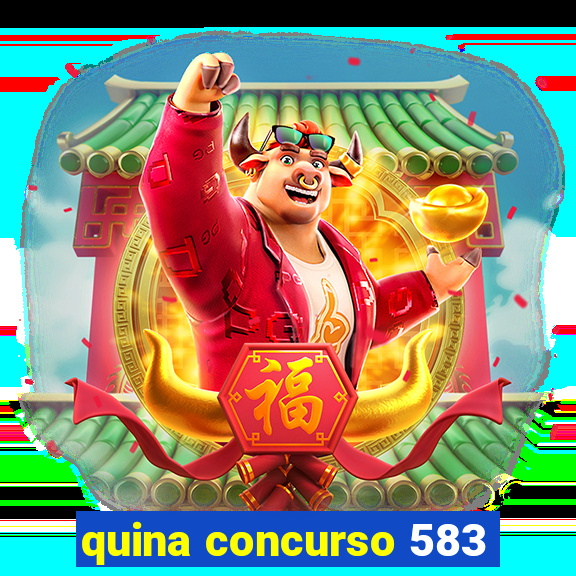 quina concurso 583