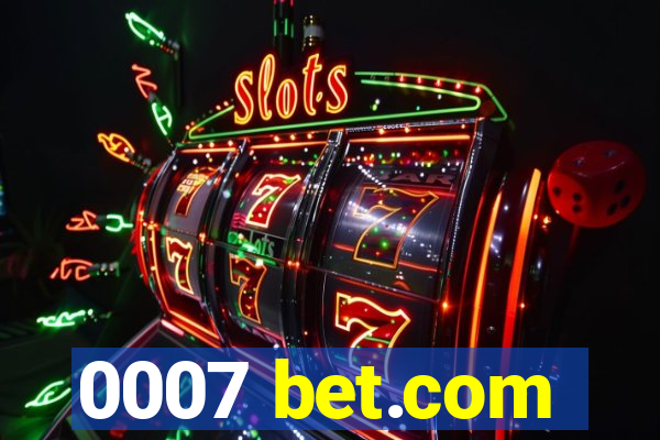 0007 bet.com