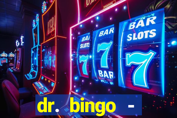 dr. bingo - videobingo   slots