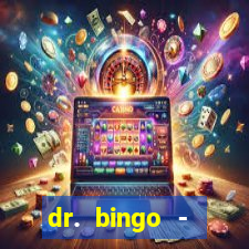 dr. bingo - videobingo   slots