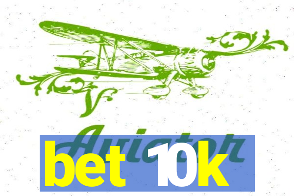 bet 10k