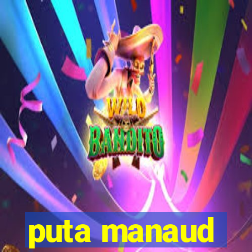 puta manaud