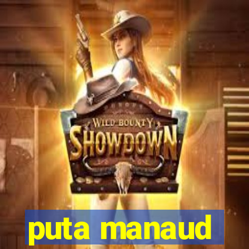 puta manaud