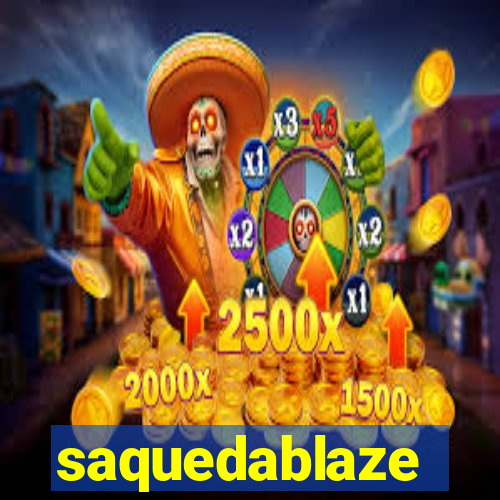 saquedablaze