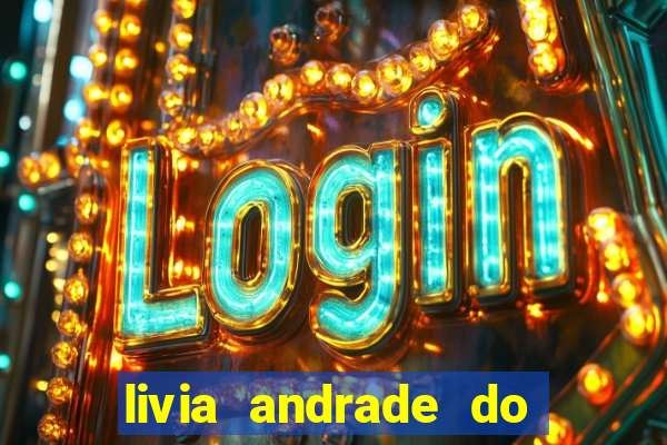 livia andrade do silvio santos nua