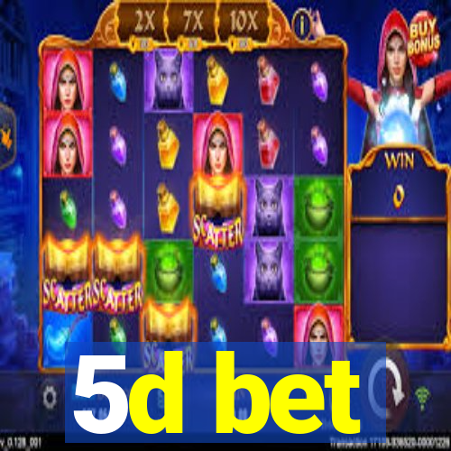 5d bet