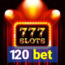 120 bet