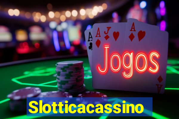 Slotticacassino