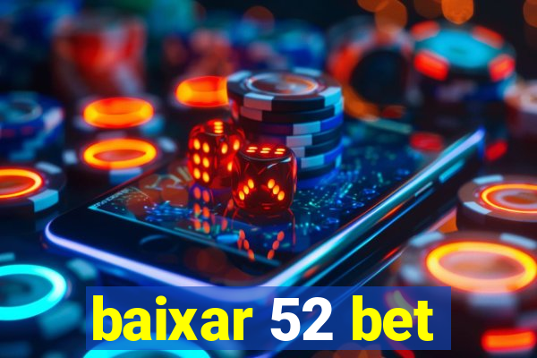 baixar 52 bet