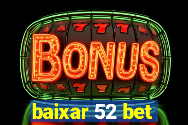 baixar 52 bet